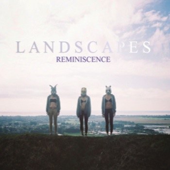 Landscapes - Reminiscence [EP] (2012)