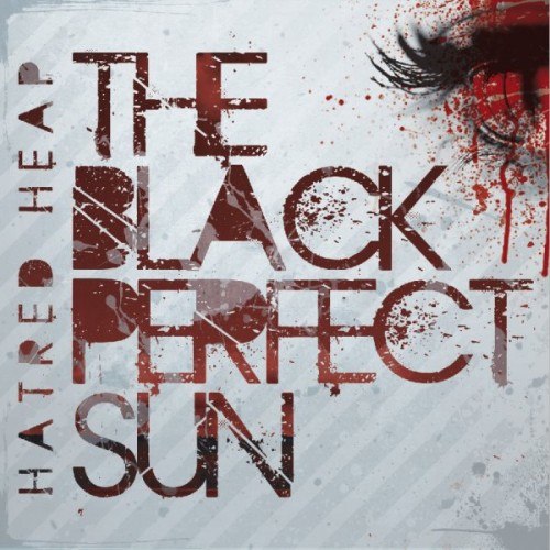 Hatred Heap - The black perfect sun (2012)
