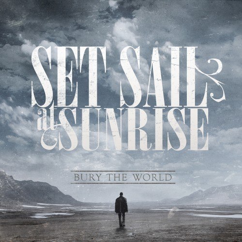 Set Sail At Sunrise - Bury The World [EP] (2012)