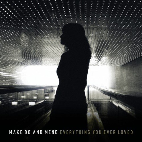 Make Do And Mend - Everything You Ever Loved (2012)